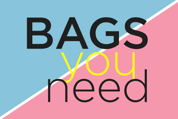 BAGS YOU NEED